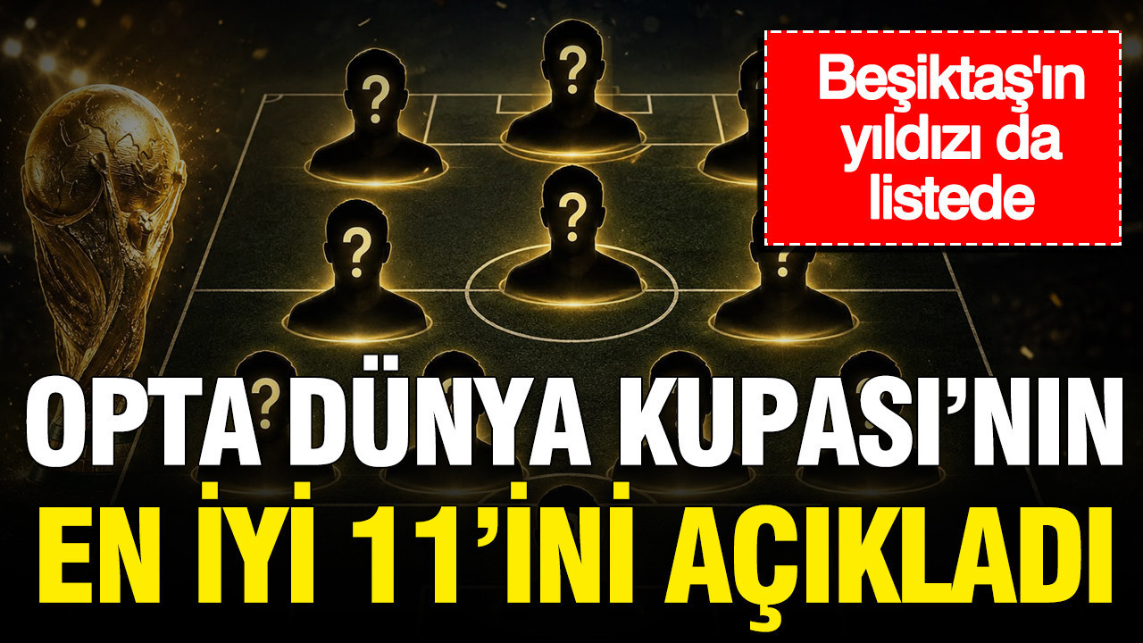 Opta Dünya Kupası’nın en iyi 11’ini açıkladı: Beşiktaş’ın yıldızı da listede Img
